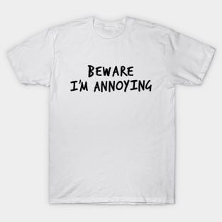 Beware I’m Annoying #1 (Black) T-Shirt